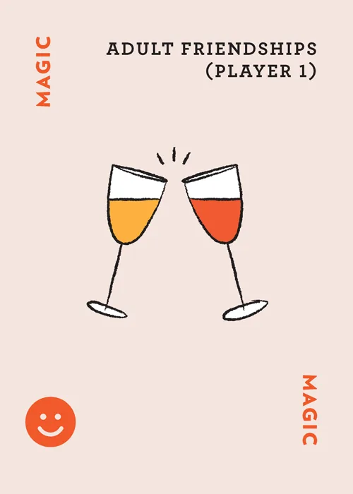 Two wine glasses toasting with text 'ADULT FRIENDSHIPS (PLAYER 1)' and 'MAGIC' on a beige card