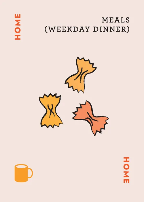 HOME MEALS (WEEKDAY DINNER) card with illustrations of pasta and a mug