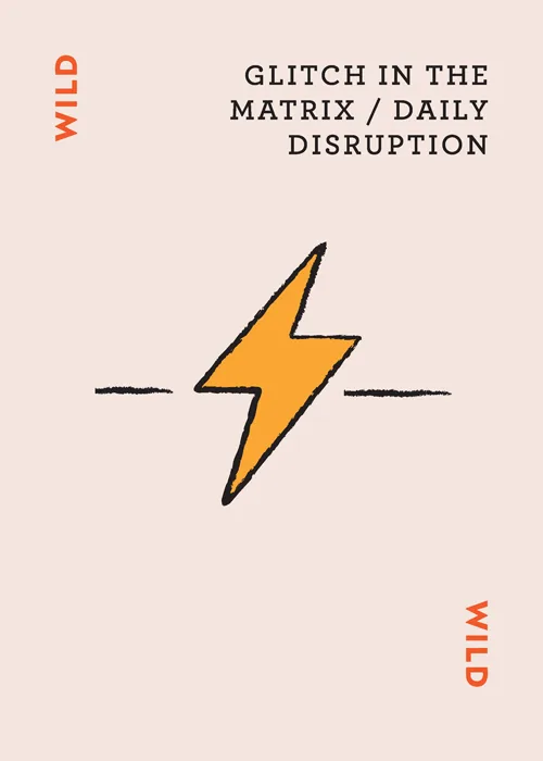 Orange lightning bolt icon with text 'WILD' and 'GLITCH IN THE MATRIX / DAILY DISRUPTION'